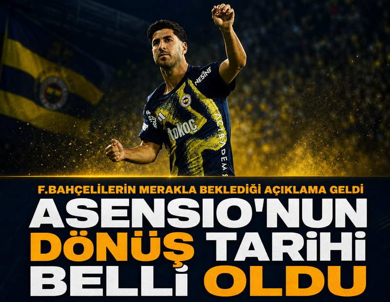 Fenerbahçe'den Asensio açıklaması, işte sahalara döneceği tarih