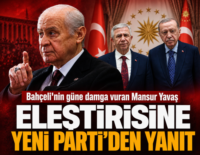 Bahçeli’nin Mansur Yavaş sözlerine YENİ Parti’den ilk tepki