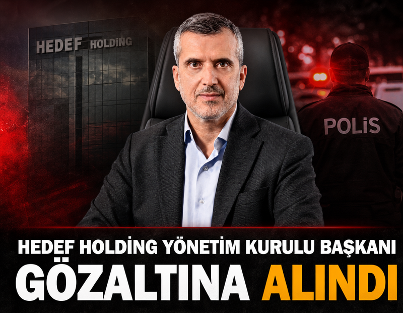 Hedef Holding Yönetim Kurulu Başkanı Namık Kemal Gökalp gözaltına alındı