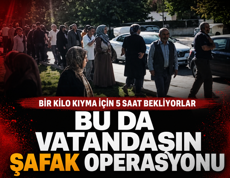 5 saat kuyruk, 1 kilo kıyma