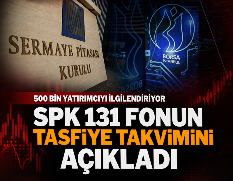 500 bin yatırımcıyı ilgilendiriyor! SPK 131 fonun tasfiye takvimini açıkladı