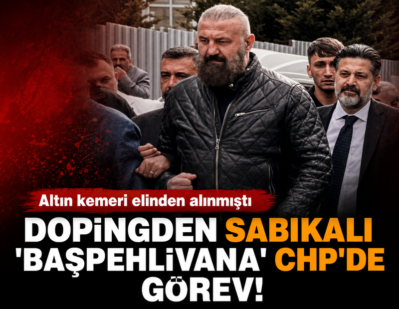 Altın kemeri elinden alınmıştı! Dopingden sabıkalı 'başpehlivana' CHP'de görev!