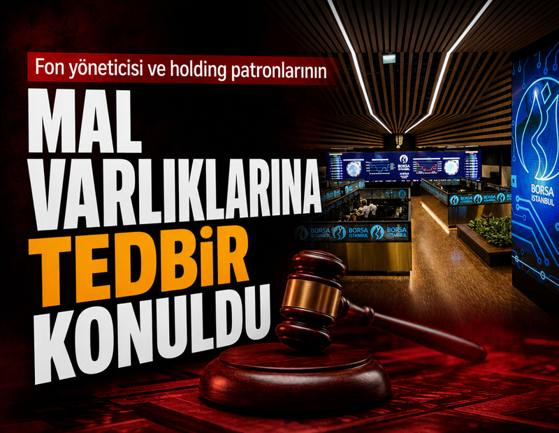 SON DAKİKA | Fon yöneticisi ve holding patronlarının mal varlıklarına tedbir konuldu