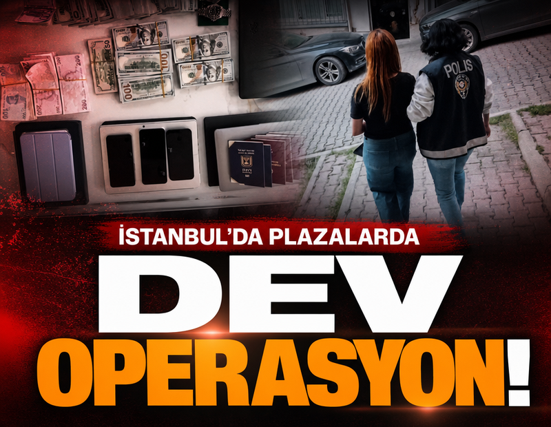 Son dakika: İstanbul’da plazalarda dev operasyon: 175 kişi gözaltında, 1.5 milyar TL'lik mal varlığına el kondu