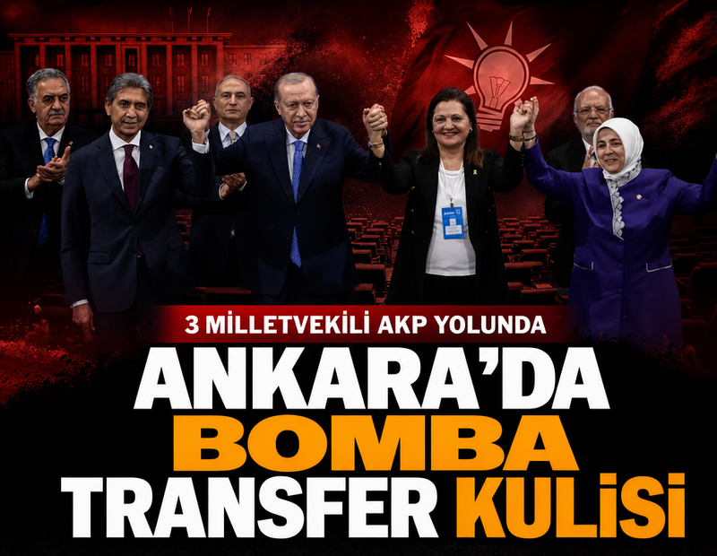 Ankara’da bomba transfer kulisi... 3 milletvekili daha AKP'ye geçiyor iddiası