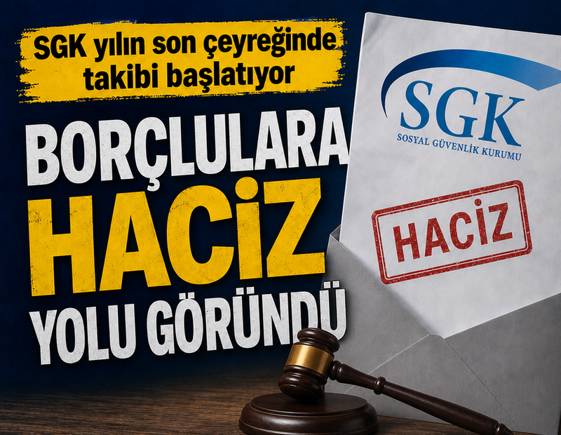 SGK yılın son çeyreğinde takibi başlatıyor: Borçlulara haciz yolu göründü