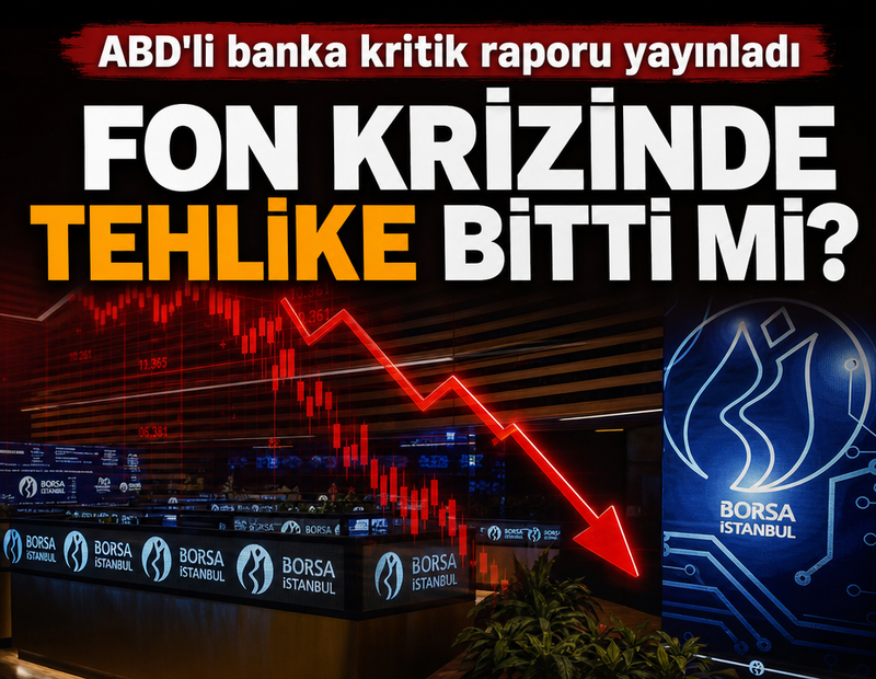 Fon krizinde tehlike bitti mi? ABD'li banka kritik raporu yayınladı