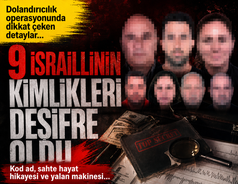 Dev dolandırıcılık operasyonunda 9 İsraillinin kimlikleri deşifre oldu: Kod ad, sahte hayat hikayesi ve yalan makinesi...