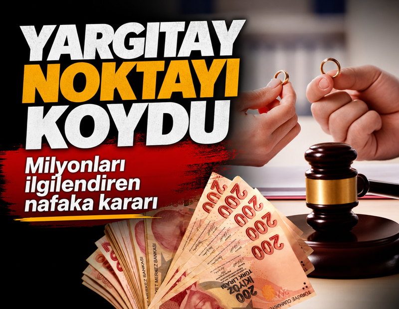 Milyonları ilgilendiren nafaka kararı! Yargıtay noktayı koydu