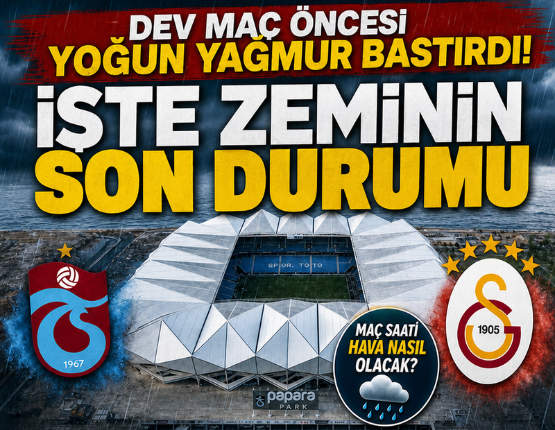 Dev maç öncesi yağmur bastırmıştı! Papara Park'ta son durum ne?