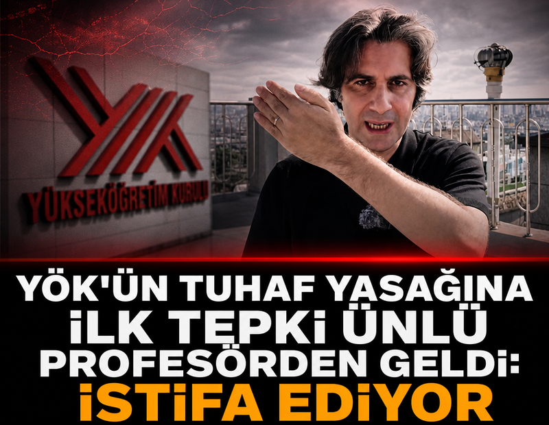 YÖK'ün tuhaf yasağına ilk tepki ünlü profesörden geldi: İstifa ediyor