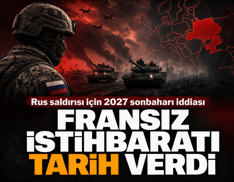 Fransız istihbaratı tarih verdi: Rus saldırısı için 2027 sonbaharı iddiası