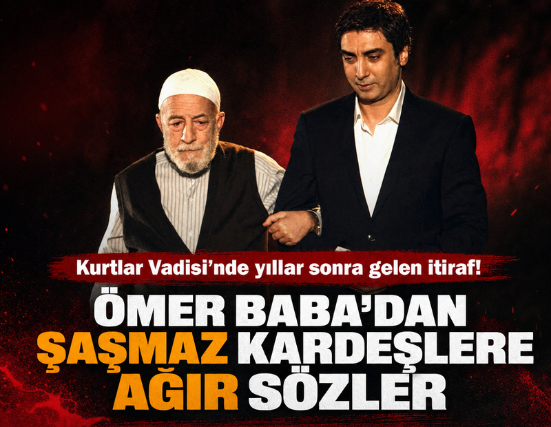 Kurtlar Vadisi’nde yıllar sonra gelen itiraf! 'Ömer Baba’dan Şaşmaz kardeşlere ağır sözler