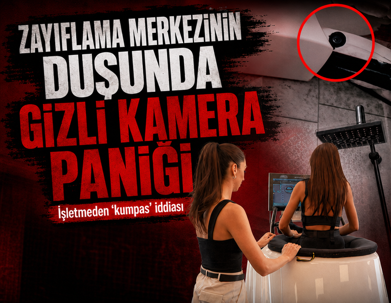 Zayıflama merkezinin duşunda gizli kamera paniği: İşletmeden ‘kumpas’ iddiası