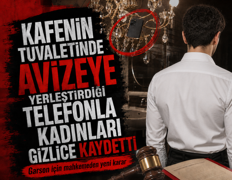 Kafenin tuvaletinde avizeye yerleştirdiği telefonla kadınları gizlice kaydetti! Garson için mahkemeden şaşırtan karar