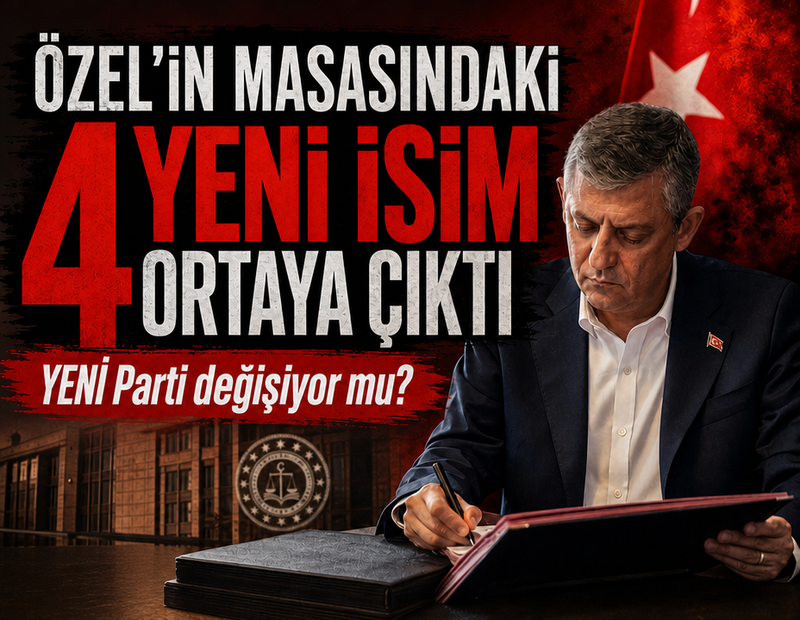 Özgür Özel'in masasındaki 4 yeni isim ortaya çıktı