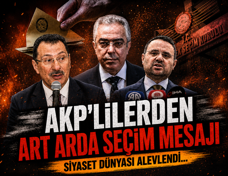 Siyaset dünyası alevlendi... AKP'lilerden art arda seçim mesajı
