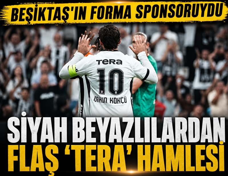 Beşiktaş'ın forma sponsoruydu! Siyah beyazlılardan Tera hamlesi geldi