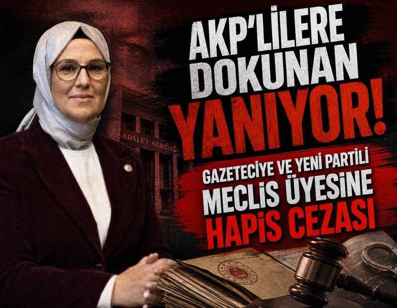 AKP’lilere dokunan yanıyor! Gazeteciye ve YENİ Partili meclis üyesine hapis cezası