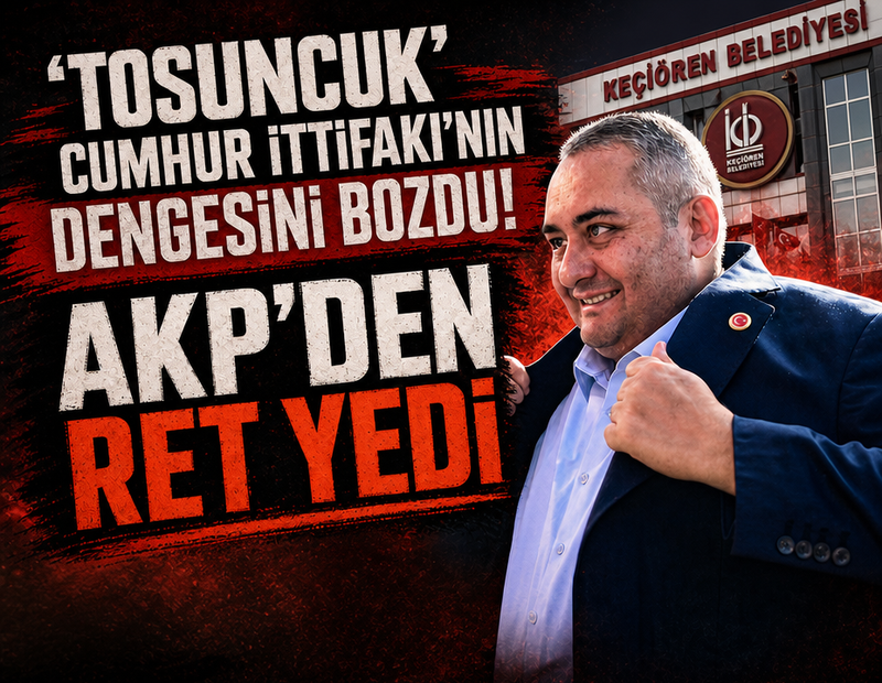 'Tosuncuk' Cumhur İttifakı'nın dengesini bozdu! AKP'den ret yedi