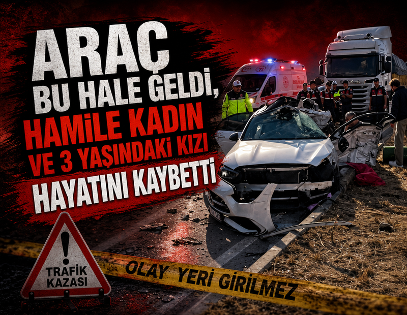 Araç bu hale geldi, hamile kadın ve 3 yaşındaki kızı hayatını kaybetti