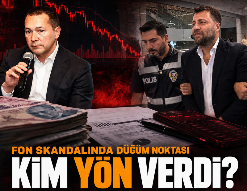 Fon skandalında düğüm noktası... Fon parasına gerçekte kim yön verdi?