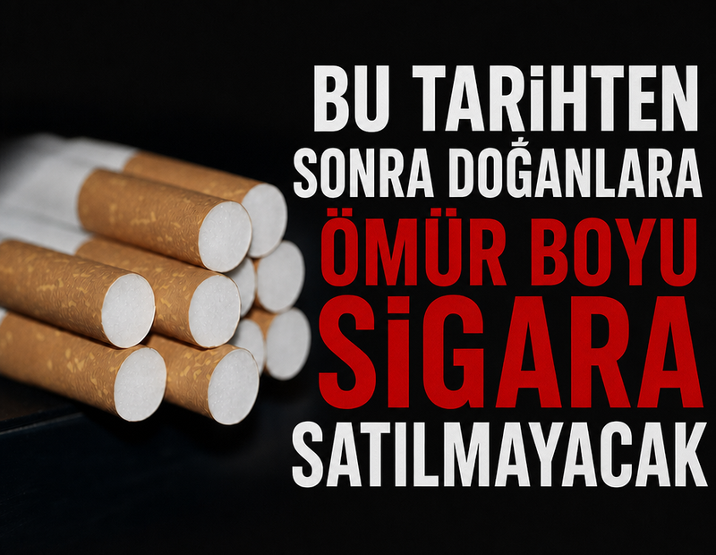 Bu tarihten sonra doğanlara ömür boyu sigara satılmayacak