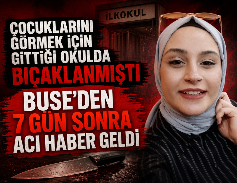Okul bahçesinde bıçaklanan Buse, 7 gün sonra hayatını kaybetti