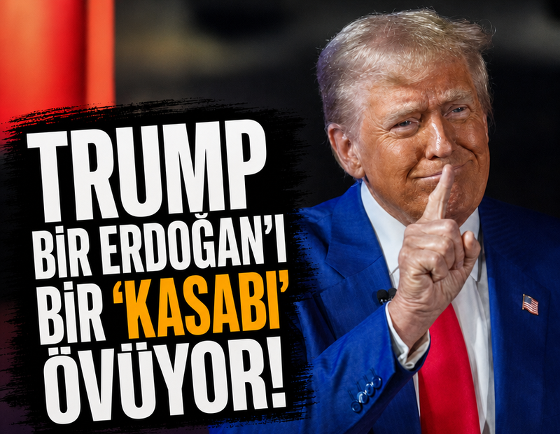 'Trump bir Erdoğan’ı bir Netanyahu’yu övüyor'