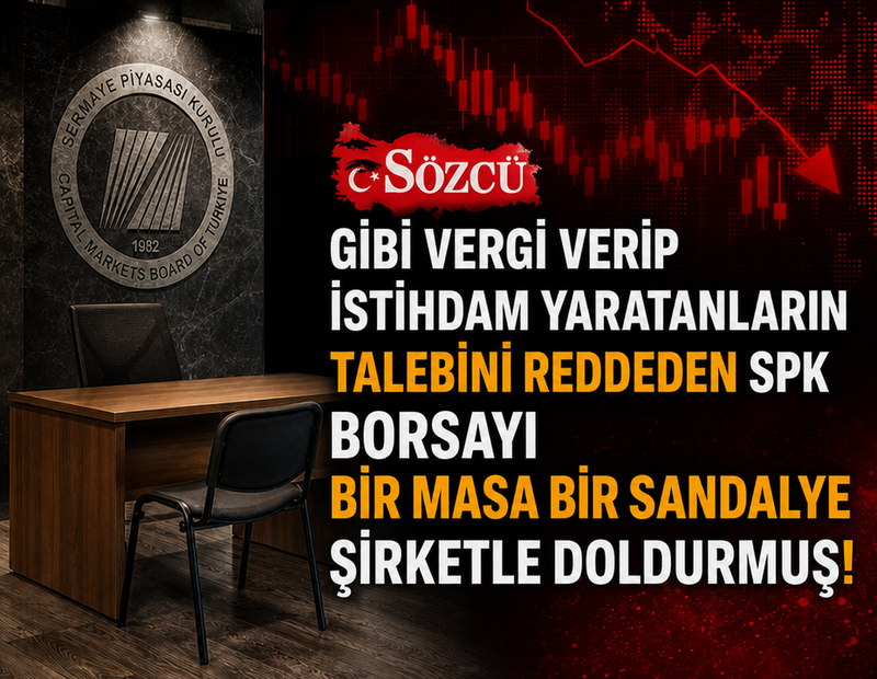 SÖZCÜ gibi vergi verip istihdam yaratanların talebini reddeden SPK, borsayı bir masa bir sandalye şirketle doldurmuş!