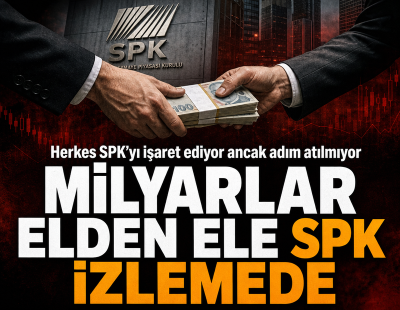 Milyarlar elden ele SPK izlemede
