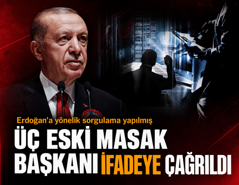 SON DAKİKA.... Üç eski MASAK başkanı ifadeye çağrıldı... Erdoğan'a yönelik sorgulama yapılmış
