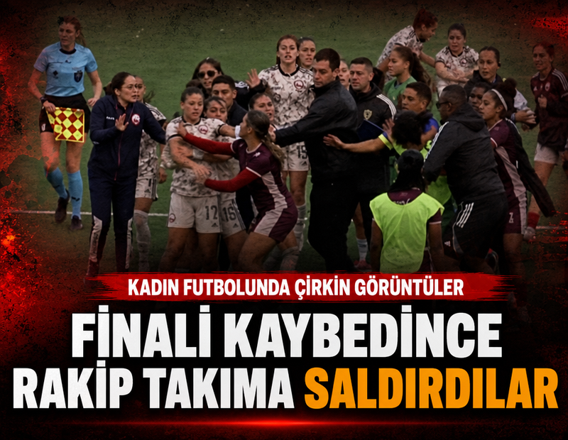 Kadın futbolunda şaşkına çeviren an, finali kaybedince rakip takıma saldırdılar
