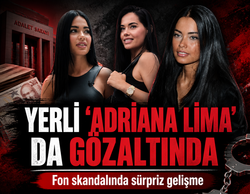 Fon skandalında sürpriz gelişme: Yerli 'Adriana Lima' da gözaltında