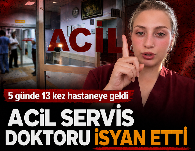 Acil servis doktoru isyan etti: 5 günde 13 kez hastaneye geldi
