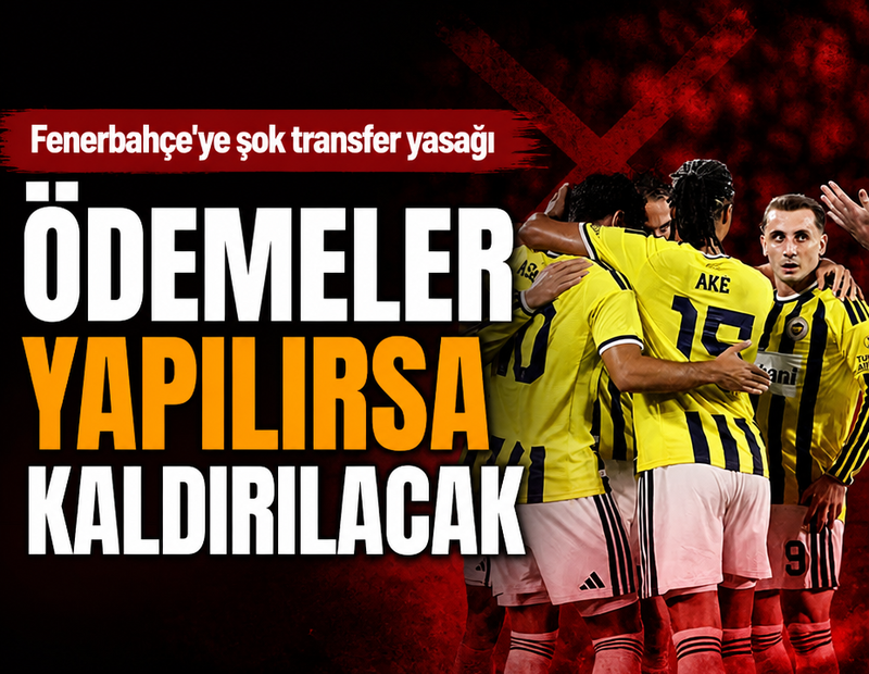  Fenerbahçe'ye FIFA'dan 3 dönem transfer yasağı: Ödeme yapılırsa kalkacak