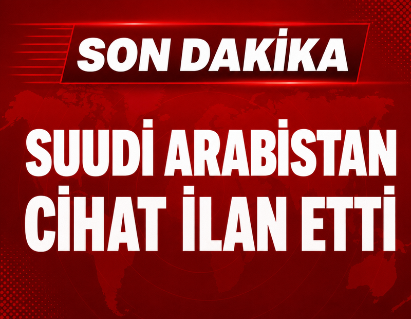 Suudi Arabistan cihat ilan etti