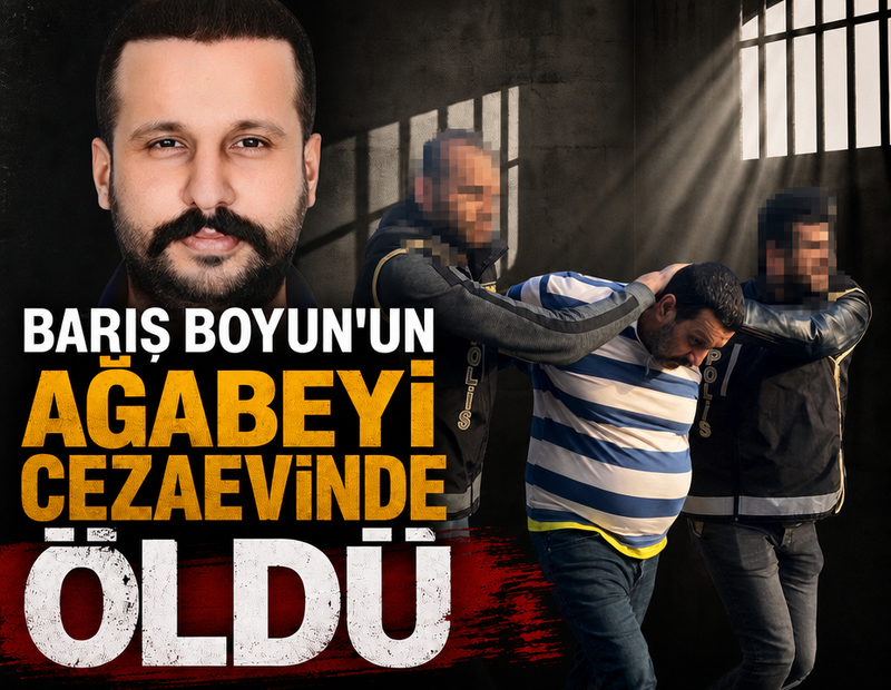 Suç örgütü lideri Barış Boyun'un ağabeyi cezaevinde öldü
