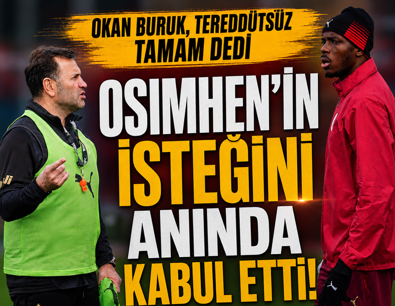 Osimhen istedi, Okan Buruk kabul etti! 