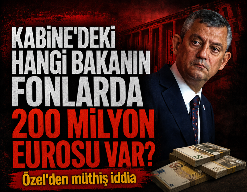 Özgür Özel'den müthiş iddia: Kabinedeki hangi bakanın fonlarda 200 milyon eurosu var? 