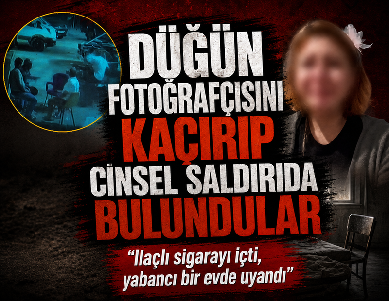 Düğün fotoğrafçısını kaçırıp cinsel saldırıda bulundular! İlaçlı sigarayı içti, yabancı bir evde uyandı