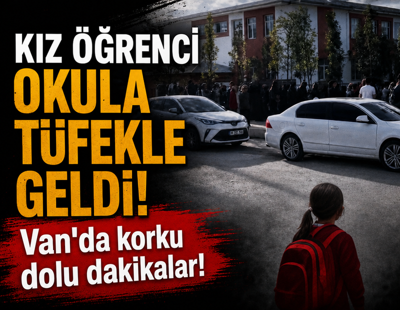 Van'da korku dolu dakikalar! Kız öğrenci okula pompalı tüfekle geldi