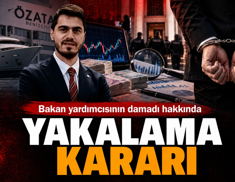 Son dakika... Bakan yardımcısının damadı hakkında yakalama kararı