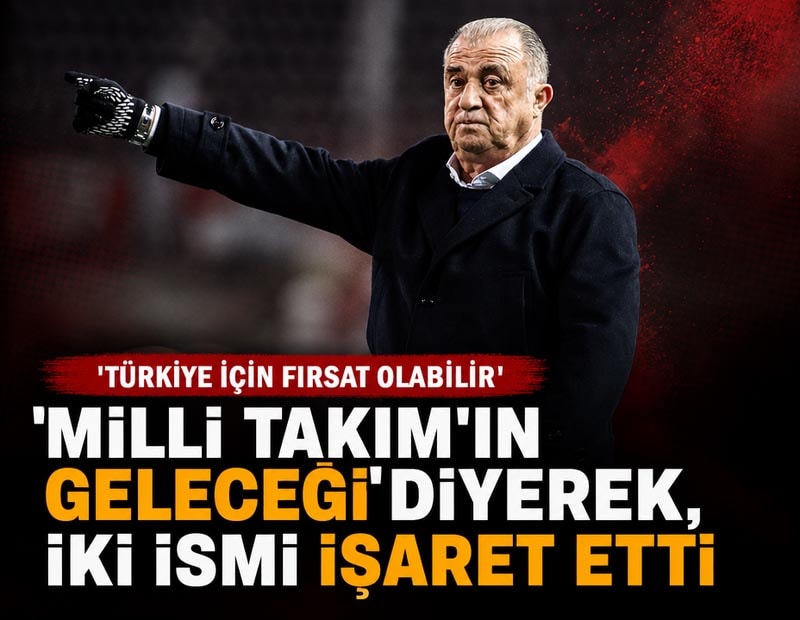 Fatih Terim 'Milli Takım'ın geleceği' diyerek iki ismi işaret etti