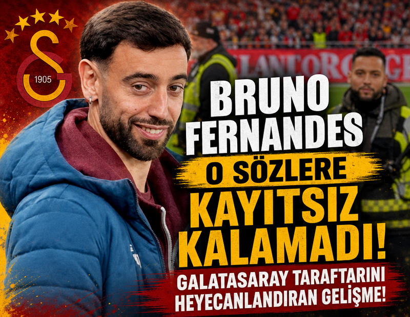 Bruno Fernandes o sözlere kayıtsız kalamadı! Galatasaray taraftarını heyecanlandıran gelişme!