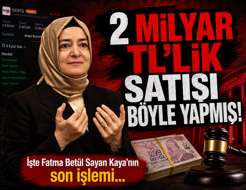 'Tavan tavan' yükseldi, zirvede satıldı! İşte Fatma Betül Sayan Kaya'nın son işlemi...