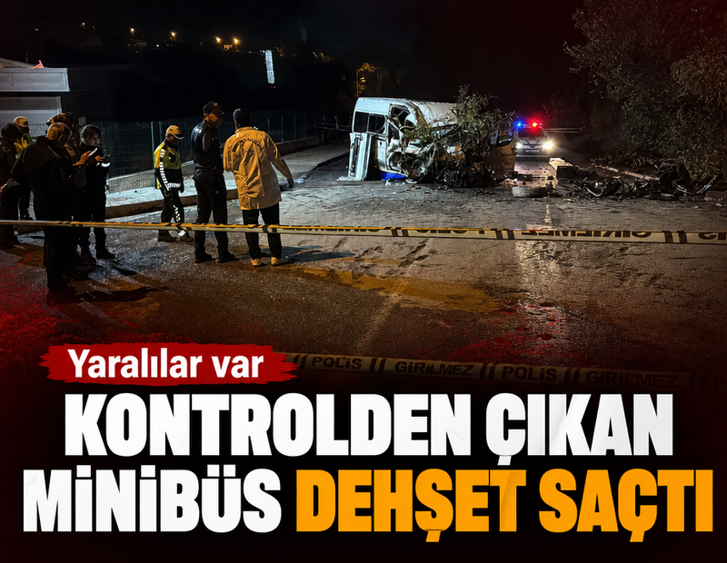 Kontrolden çıkan minibüs dehşet saçtı, yaralılar var