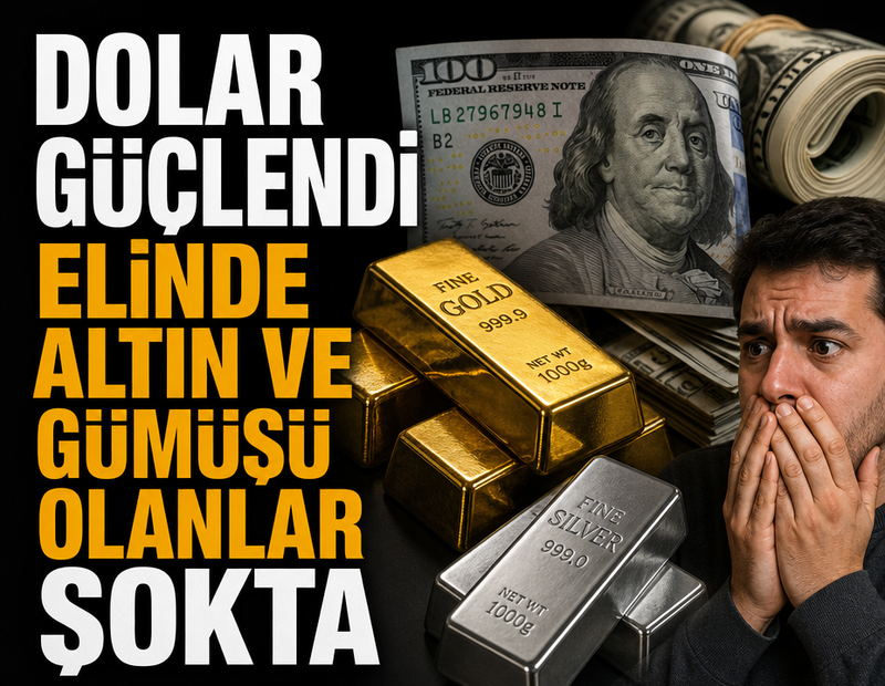 Dolar güçlendi: Altın ve gümüş dibi gördü