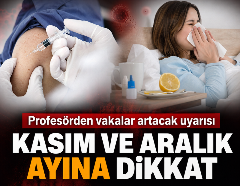Profesörden vakalar artacak uyarısı! Kasım ve Aralık'ta vakalar artacak