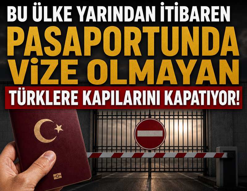 Bu ülke yarından itibaren Türklere kapılarını kapatıyor 